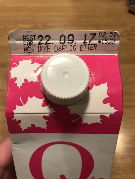 The expiration date on my Norwegian milk carton says “best before, but not  bad after.” - 9GAG