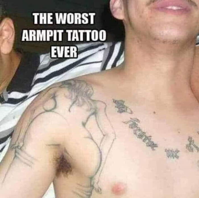 Funny. armpit. worst. tattoo. 