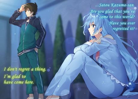 Now kazuma regrets his choice till this very day