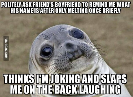 Luckily I Overheard Someone Else Call Him By Name Later That Night 9gag