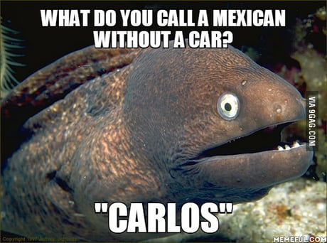 What do you call a mexican without a car? - 9GAG