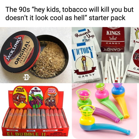 The 90s Hey Kids Tobacco Will Kill You Doesn T It Look Cool As Hell Starter Pack 9gag
