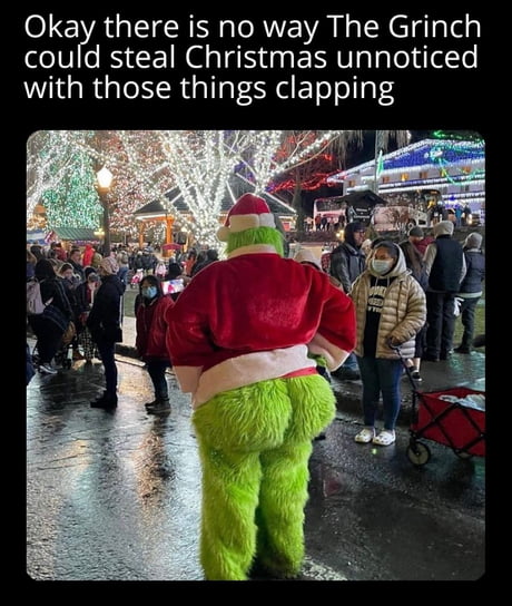 Grinch is thicc af - 9GAG