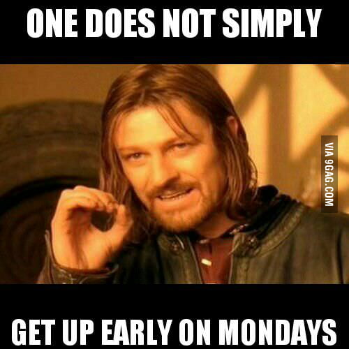 Every week is the same - 9GAG