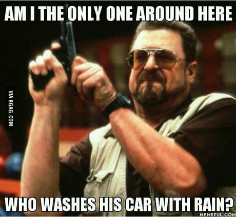 Everybody In My Family Praises Me For Keeping My Car Clean 9gag