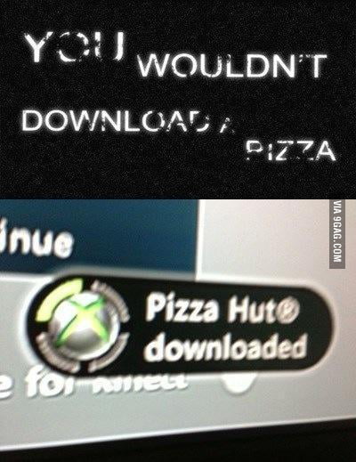 You wouldn't download a pizza - 9GAG