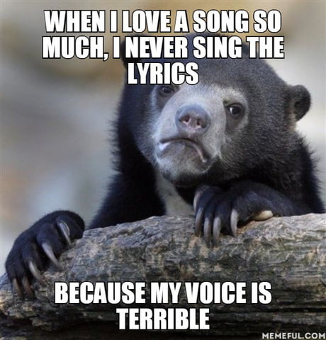 Music I Love Hearing My Voice Is So Cringy 9gag