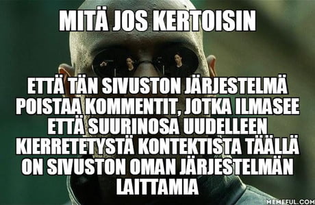 Ehkä suomeks menee läpi. Tiettyjä sanoja sisältävät ilmaisut ei mene läpi.  Kokeilkaa - 9GAG