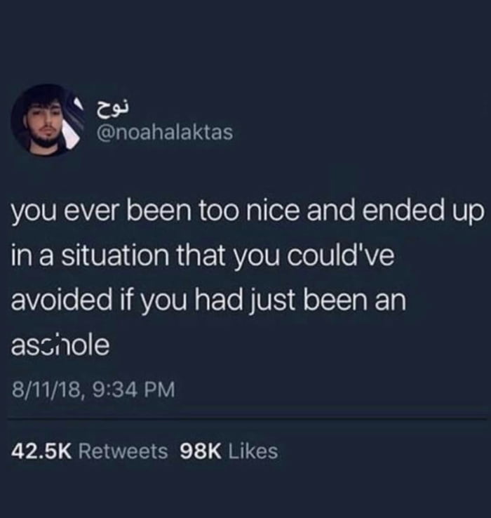 The struggle is real, sometimes being nice just gets you into trouble