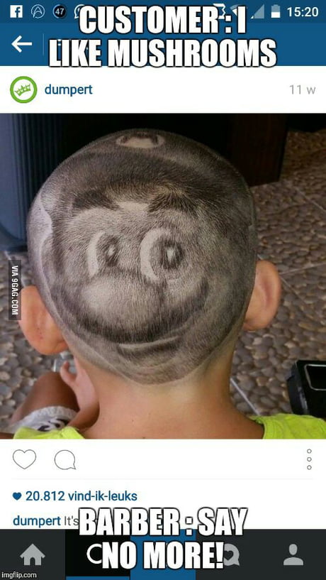 Customer I Like Mushrooms Barber Say No More 9gag