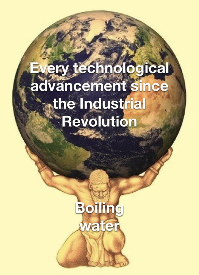 Modern society is just fancy steam engines
