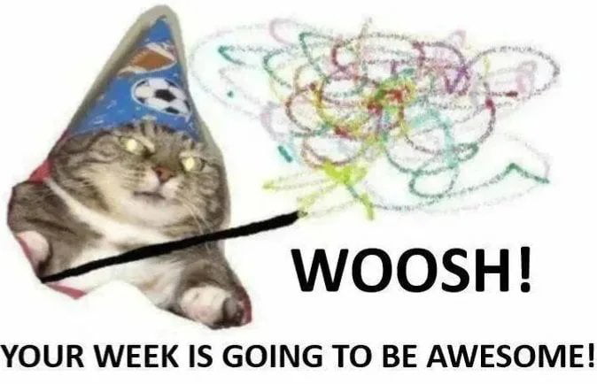 Hope everyone has a good week! - 9GAG
