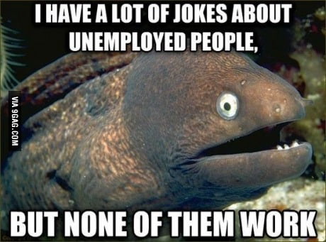 Unemployed people - 9GAG