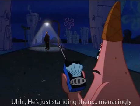 He's just standing there menacingly! - 9GAG