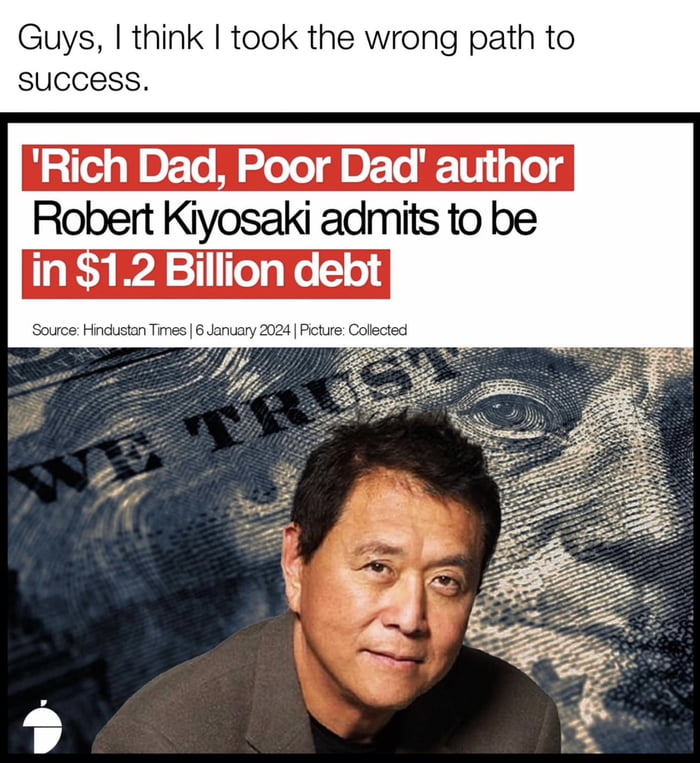 Rich Dad, Poor Dad Author In Debt. - 9GAG