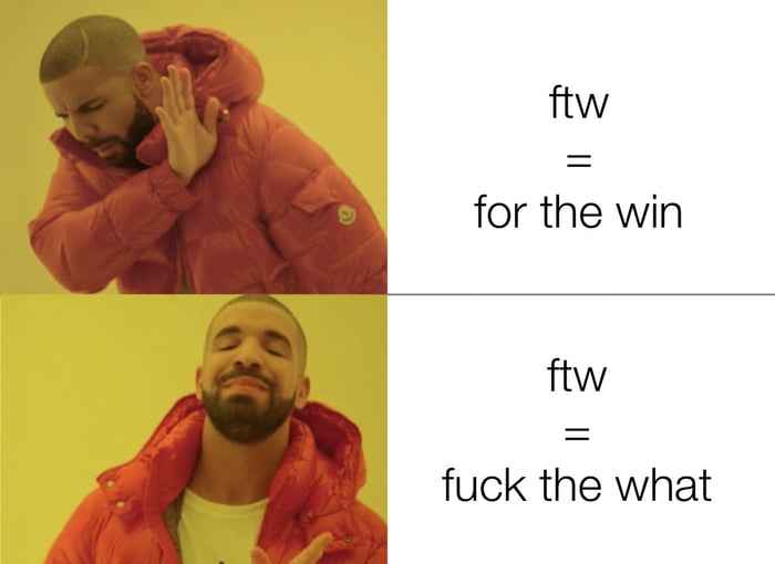 Ftw means…. 9GAG
