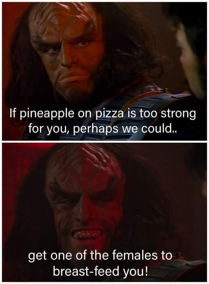 Even the Klingons enjoy pineapple on their pizza - 9GAG