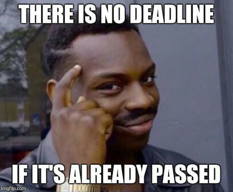 The Only Way To Approach Deadlines 9gag
