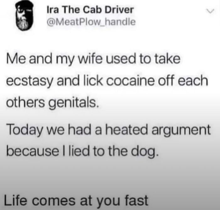 From licking cocaine to lying to the dog. What a journey