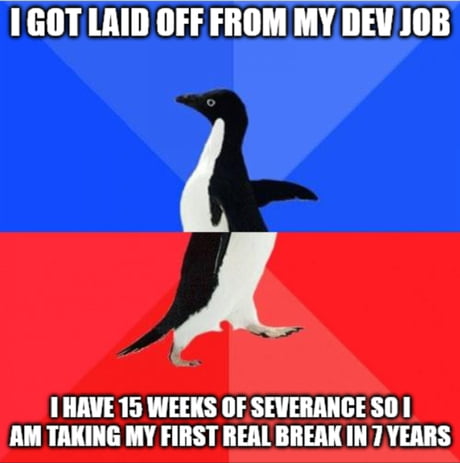 The longest break I would take was during the holiday break. I might stay funemployed until mid spring