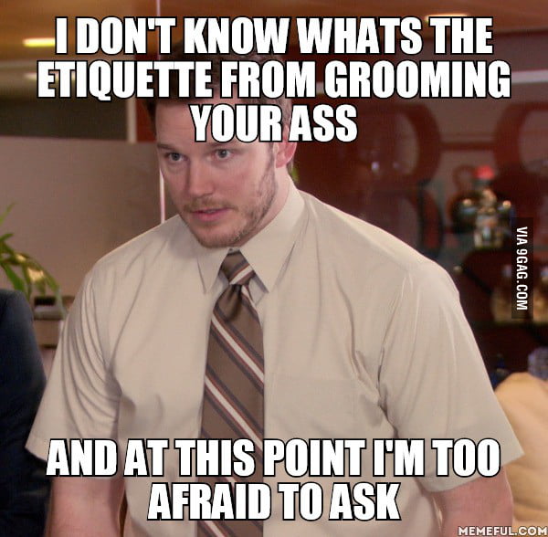 My Wife Mentioned I Ve Got A Pretty Hairy Ass 9gag