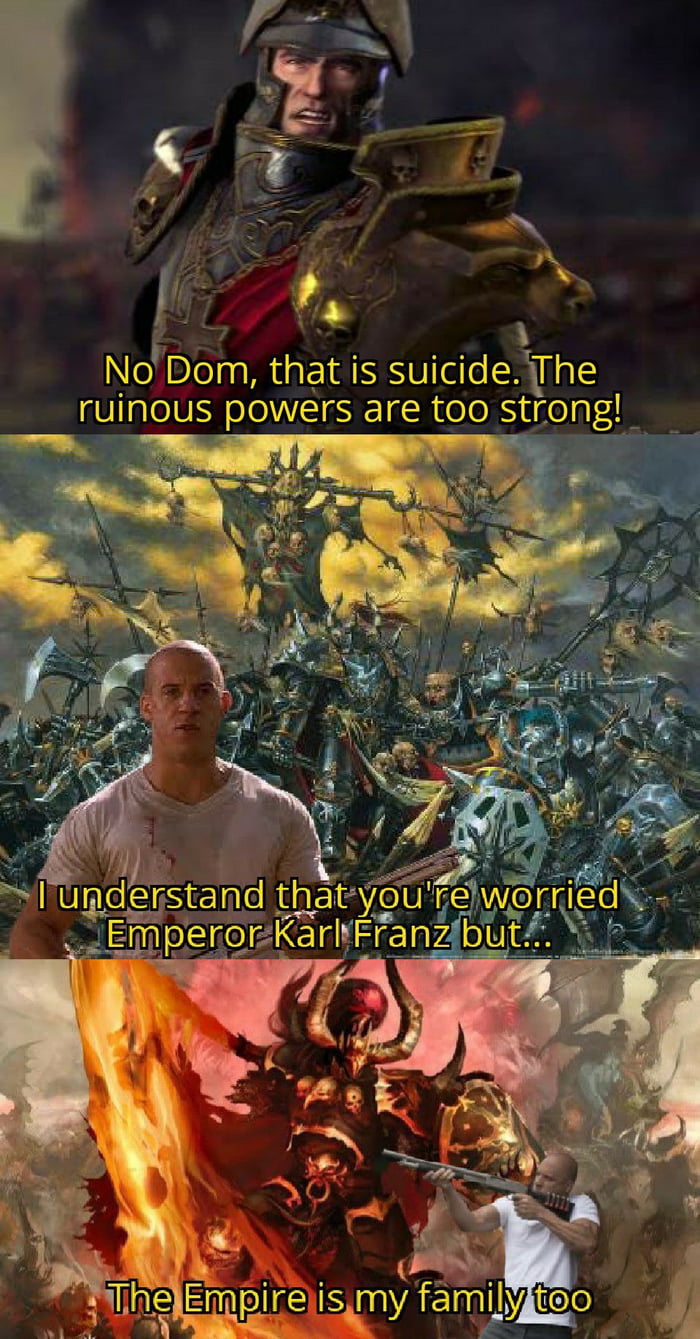 I m sorry but Karl Franz > Emperor of Man. - 9GAG