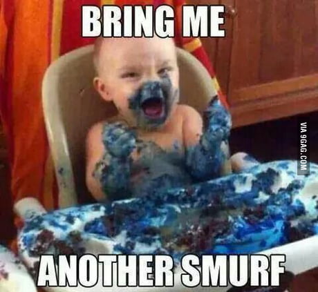 Bring me another smurf!!! - 9GAG