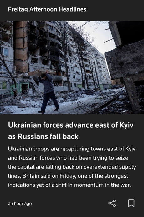 "Ukrainian troops are recapturing towns east of Kyiv and Russian forces who had been trying to seize the capital are falling back on overextended supply lines, Britain said on Friday, one of the strongest indications yet of a shift in momentum in the war." Source: reuters