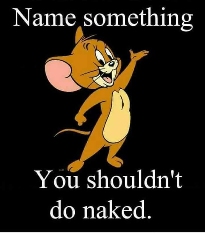 Name Something You Shouldn T Do Naked Gag