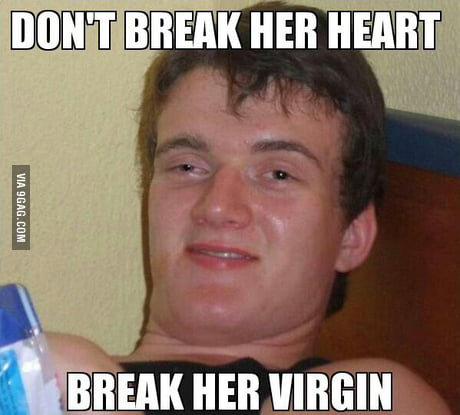 Don T Break Her Heart 9gag