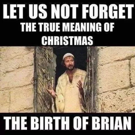 Best 30 Monty Pythons Life Of Brian Fun On 9gag