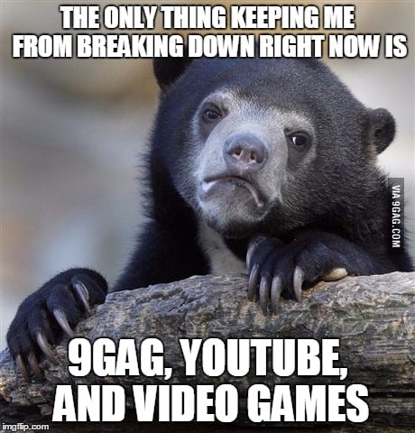 Just Going Through A Break Up With The Woman That I Love At Least They Keep Me Distracted 9gag