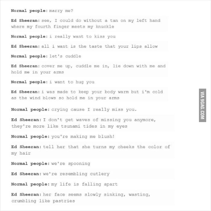 Ed Sheeran vs normal people - 9GAG