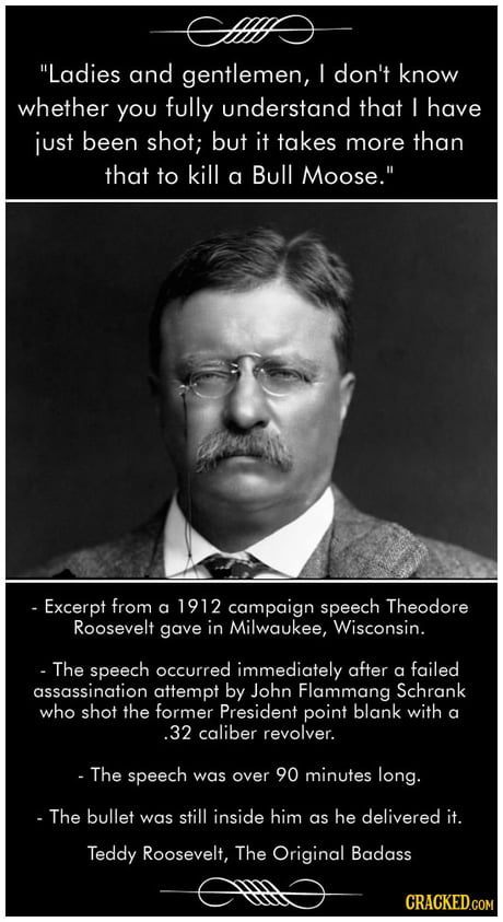 Theodore Roosevelt was shot mid-speech in an assassination attempt