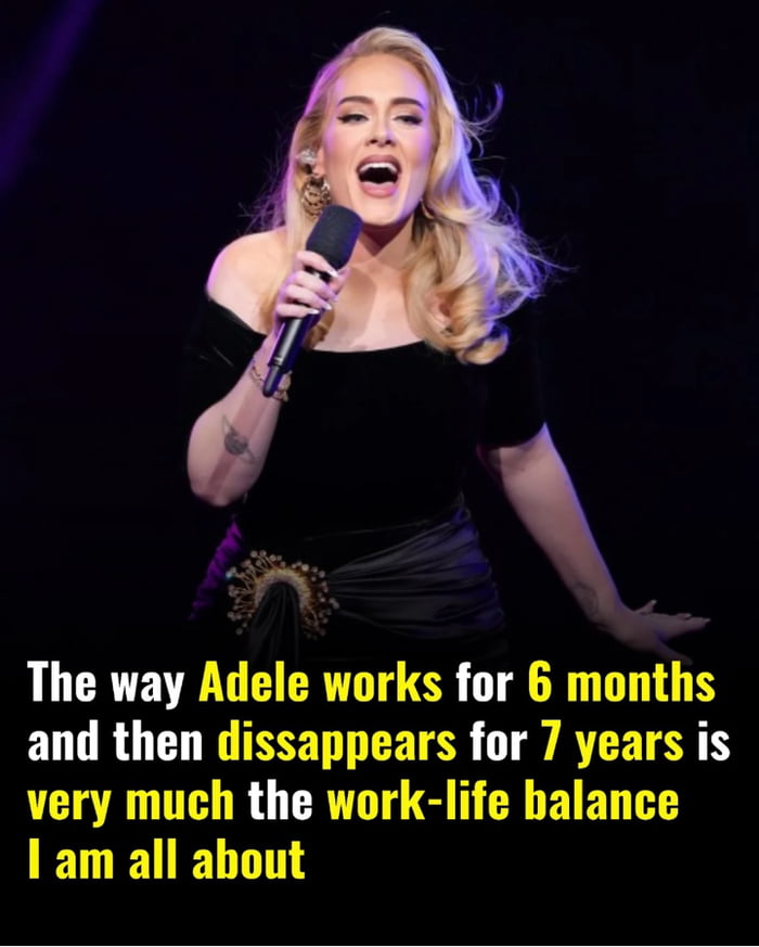 Taking notes on Adele's work-life balance plan. - 9GAG