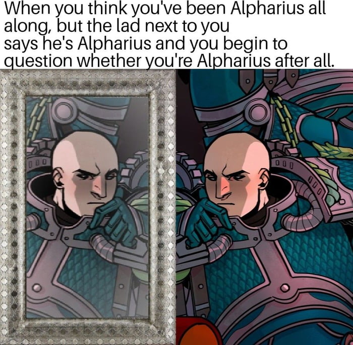 Are We All Alpharius 9GAG are-we-all-alpharius-9gag
