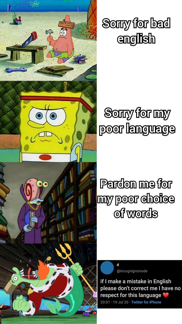 Well, it's not even my second language