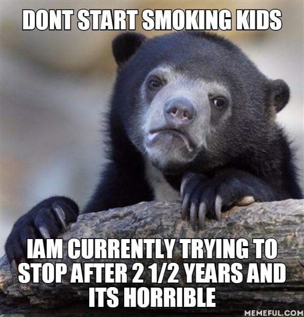 I get angry super easy and feel uncompfortable until I smoke one. it sucks