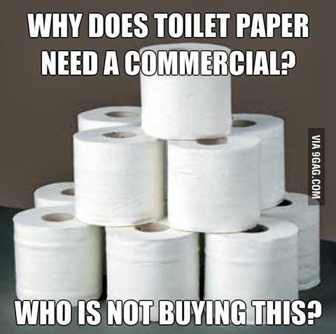 Seriously... Why does toilet paper need a commercial?