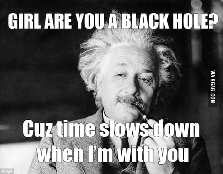 It's a good physics pickup line I made. But none of my friends likes physics.  - 9GAG