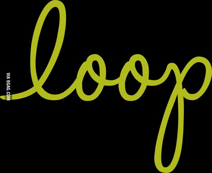 I heard you guys liked perfect loops. - 9GAG