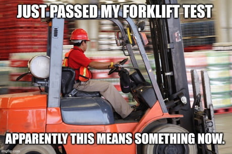 Fork-lift or something - Imgflip