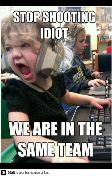 Not you idiot.. - 9GAG