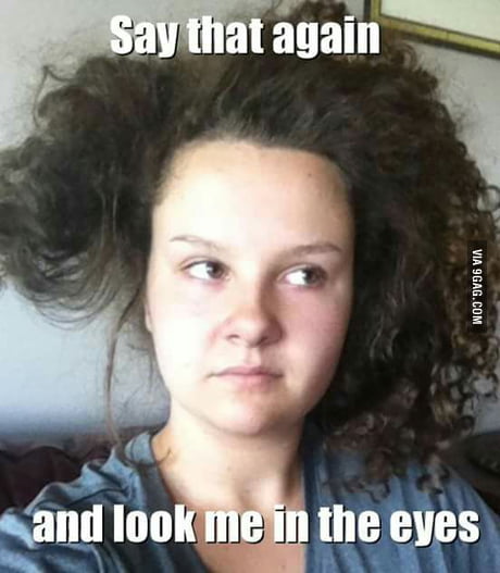 When people with straight hair complain about the heat... - 9GAG
