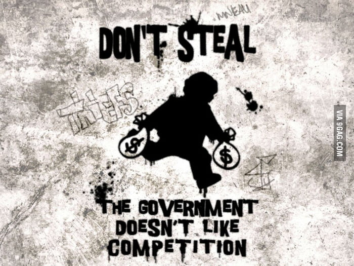 stealing-is-a-crime-but-for-government-it-is-a-competition-9gag