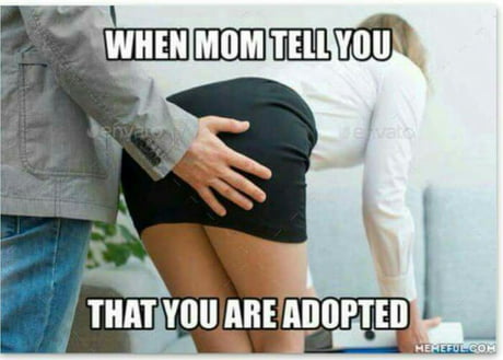 Adopted Porn Captions - When your mom tells you that you're adopted *Lennyface* - 9GAG