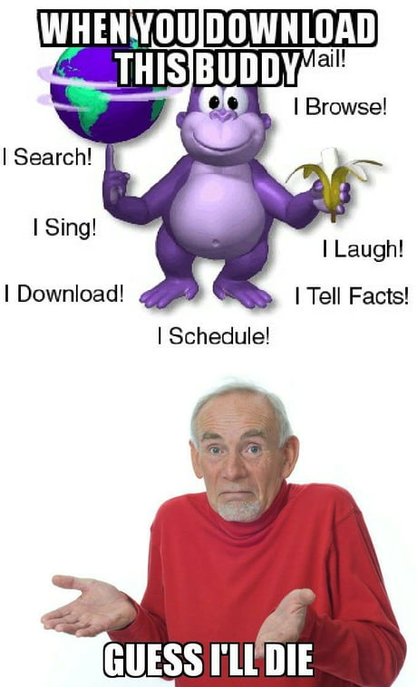 Bonzi Buddy is helpful - 9GAG