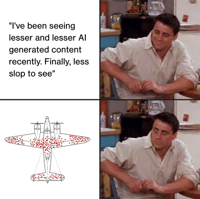 My face when I realize I'm only seeing the AI content that survived