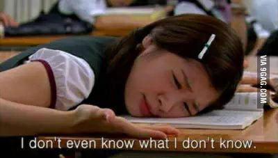 I don't even know what I don't know" -Oh Ha Ni - 9GAG