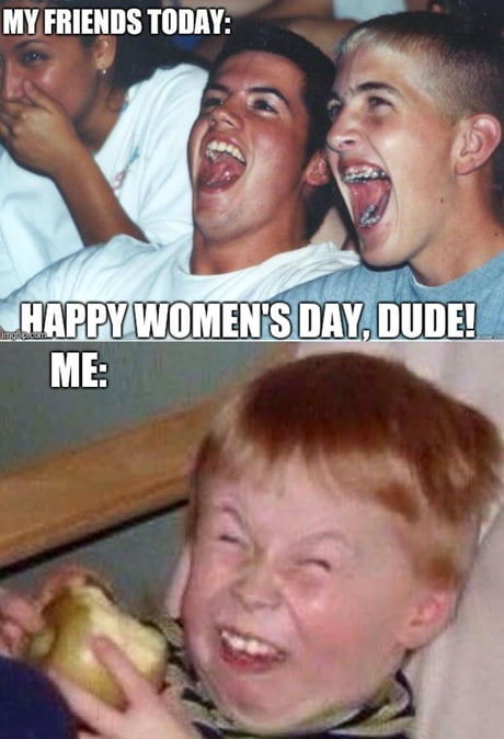 Happy Women S Day Meme Happy Women's Day, Btw... - 9Gag